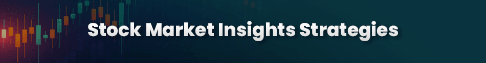 Stock Market Insights Strategies
